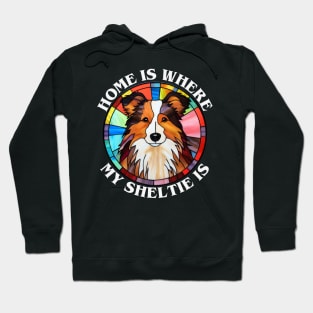 Home is Where My Sheltie is for Shetland Sheepdog Lovers Hoodie